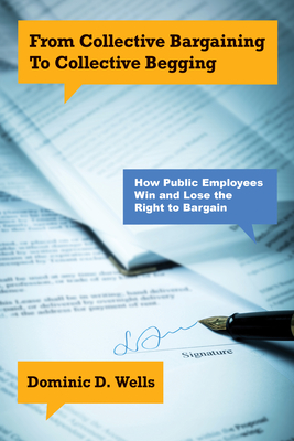 From Collective Bargaining to Collective Begging: How Public Employees Win and Lose the Right to Bargain