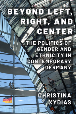 Beyond Left, Right, and Center: The Politics of Gender and Ethnicity in Contemporary Germany