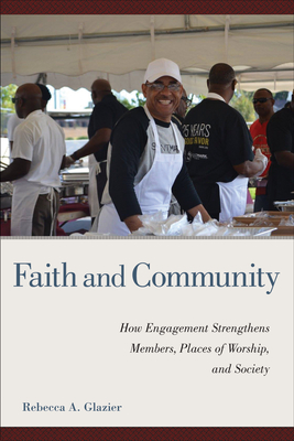 Faith and Community: How Engagement Strengthens Members, Places of Worship, and Society (Religious Engagement in Democratic Politics)