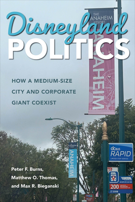 Disneyland Politics: How a Medium-Size City and Corporate Giant Coexist (Urban Life, Landscape and Policy)
