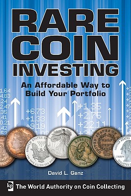 Image for Rare Coin Investing: An Affordable Way to Build Your Portfolio Rare Coin Investing: An Affordable Way to Build Your Portfolio