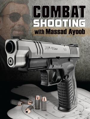 Combat Shooting with Massad Ayoob