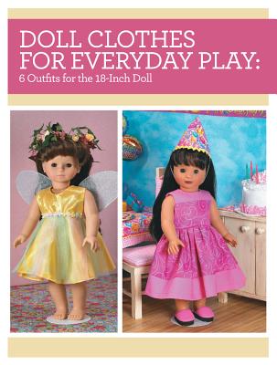 Doll Clothes for Everyday Play: 6 Outfits for the 18-Inch Doll