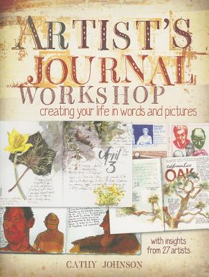 Artist's Journal Workshop: Creating Your Life in Words and Pictures