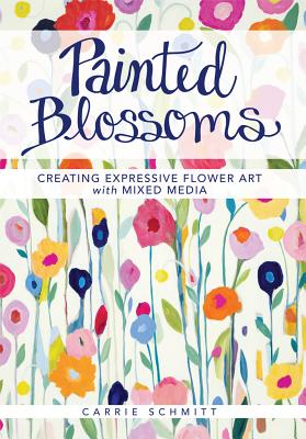 Image for Painted Blossoms: Creating Expressive Flower Art with Mixed Media