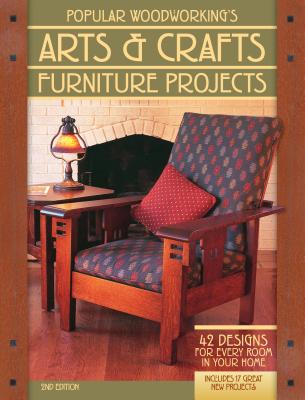 Image for Popular Woodworking's Arts & Crafts Furniture Projects 2E 42 Designs for Every Room in Your Home