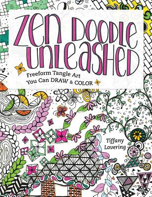 Image for Zen Doodle Unleashed: Freeform Tangle Art You Can Draw and Color