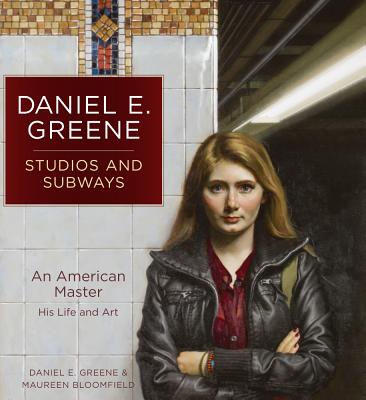 Image for Daniel E. Greene Studios and Subways: An American Master His Life and Art Daniel E. Greene Studios and Subways: An American Master His Life and Art