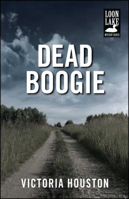 Dead Boogie (A Loon Lake Mystery)