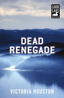 Dead Renegade (A Loon Lake Mystery)