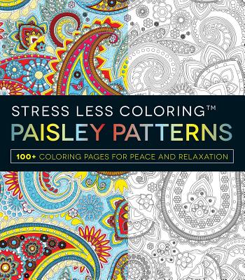 Stress Less Coloring - Paisley Patterns: 100+ Coloring Pages for Peace and Relaxation (Stress Less Coloring Series)