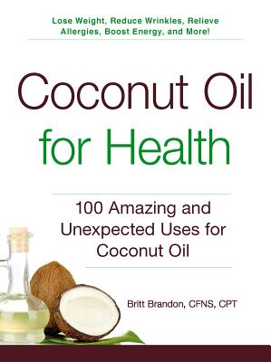 Image for COCONUT OIL FOR HEALTH 100 AMAZING AND UNEXPECTED USES FOR COCONUT OIL