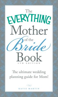 Image for The Everything Mother of the Bride Book: The Ultimate Wedding Planning Guide for Mom!