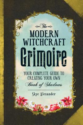 Image for Grimoire, The Modern Witchcraft: Your Complete Guide to Creating Your Own Book of Shadows