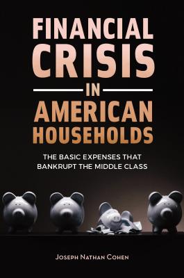 Financial Crisis in American Households: The Basic Expenses That Bankrupt the Middle Class