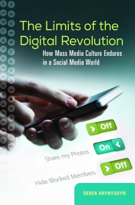 The Limits of the Digital Revolution: How Mass Media Culture Endures in a Social Media World