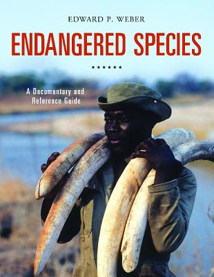Endangered Species: A Documentary and Reference Guide (Documentary and Reference Guides)