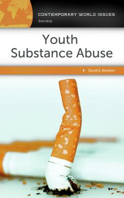 Youth Substance Abuse: A Reference Handbook (Contemporary World Issues)