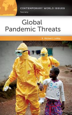 Global Pandemic Threats: A Reference Handbook (Contemporary World Issues)