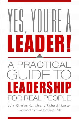 Yes, You're a Leader!: A Practical Guide to Leadership for Real People