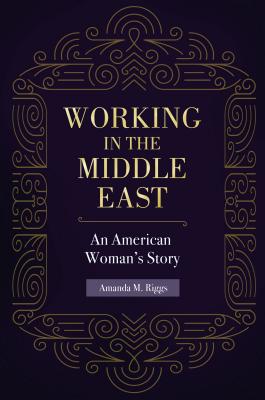 Working in the Middle East: An American Woman's Story