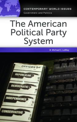 The American Political Party System: A Reference Handbook (Contemporary World Issues)