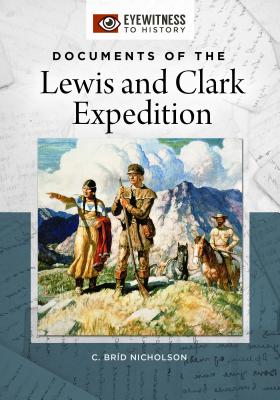 Documents of the Lewis and Clark Expedition (Eyewitness to History)