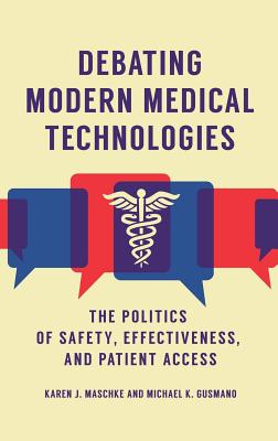 Debating Modern Medical Technologies: The Politics of Safety, Effectiveness, and Patient Access