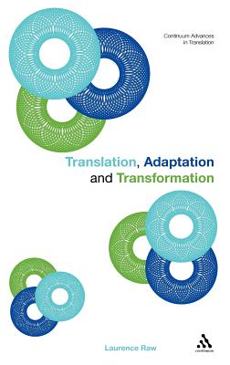 Translation, Adaptation and Transformation (Continuum Advances in Translation)