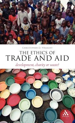 The Ethics of Trade and Aid: Development, Charity or Waste (Think Now)