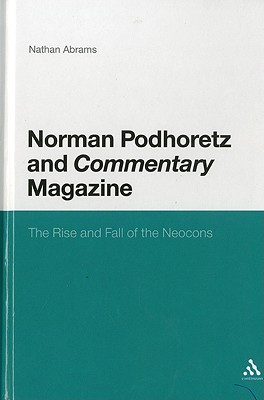 Norman Podhoretz and Commentary Magazine: The Rise and Fall of the Neocons