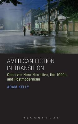 American Fiction in Transition: Observer-Hero Narrative, the 1990s, and Postmodernism