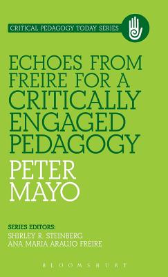 Echoes from Freire for a Critically Engaged Pedagogy (Critical Pedagogy Today)