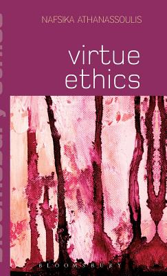 Virtue Ethics (Bloomsbury Ethics)