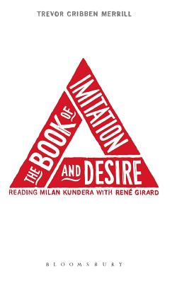 The Book of Imitation and Desire: Reading Milan Kundera with Ren Girard
