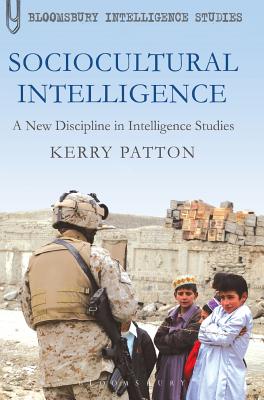 Sociocultural Intelligence: A New Discipline in Intelligence Studies (Continuum Intelligence Studies)