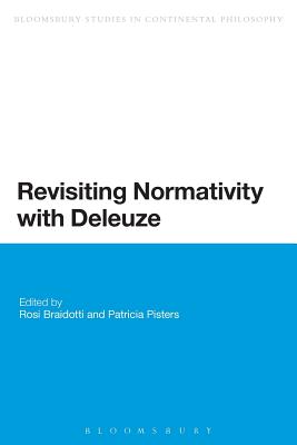 Revisiting Normativity with Deleuze (Bloomsbury Studies in Continental Philosophy)