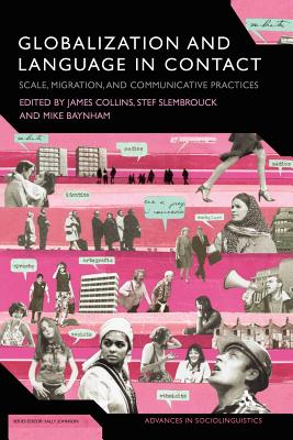 Globalization and Language in Contact: Scale, Migration, and Communicative Practices (Advances in Sociolinguistics)