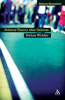 Political Theory After Deleuze (Deleuze Encounters)