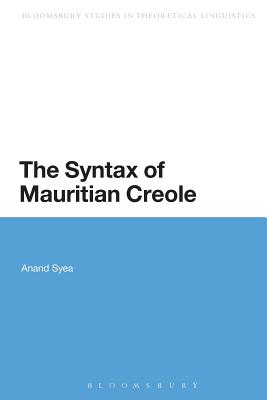 The Syntax of Mauritian Creole (Bloomsbury Studies in Theoretical Linguistics)
