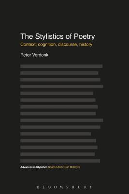 The Stylistics of Poetry: Context, cognition, discourse, history (Advances in Stylistics)