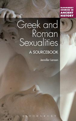 Greek and Roman Sexualities: A Sourcebook (Bloomsbury Sources in Ancient History)
