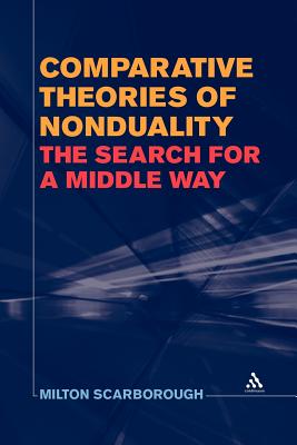 Comparative Theories of Nonduality: The Search for a Middle Way