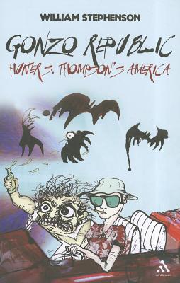 Gonzo Republic: Hunter S. Thompson's America