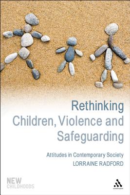 Rethinking Children, Violence and Safeguarding (New Childhoods)