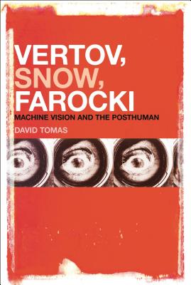 Vertov, Snow, Farocki: Machine Vision and the Posthuman