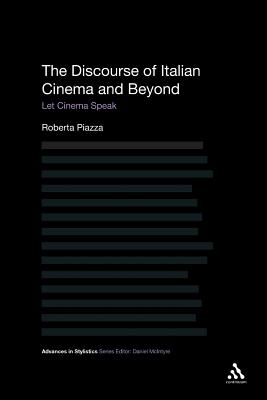 The Discourse of Italian Cinema and Beyond: Let Cinema Speak (Advances in Stylistics)