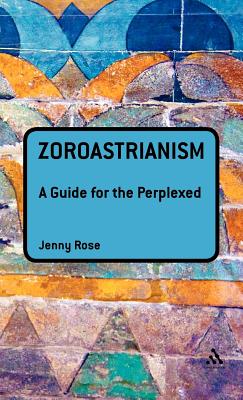 Zoroastrianism: A Guide for the Perplexed (Guides for the Perplexed)