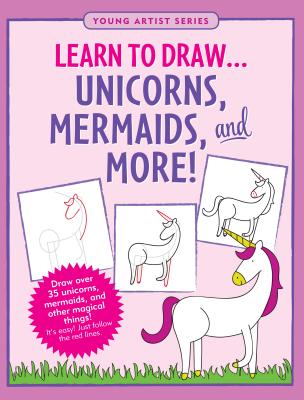 Learn to Draw. Unicorns, Mermaids & More (Easy Step-by-Step Drawing Guide)