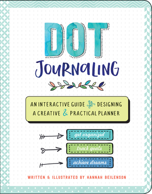 Dot Journaling: An Interactive Guide to Designing A Creative & Practical Planner